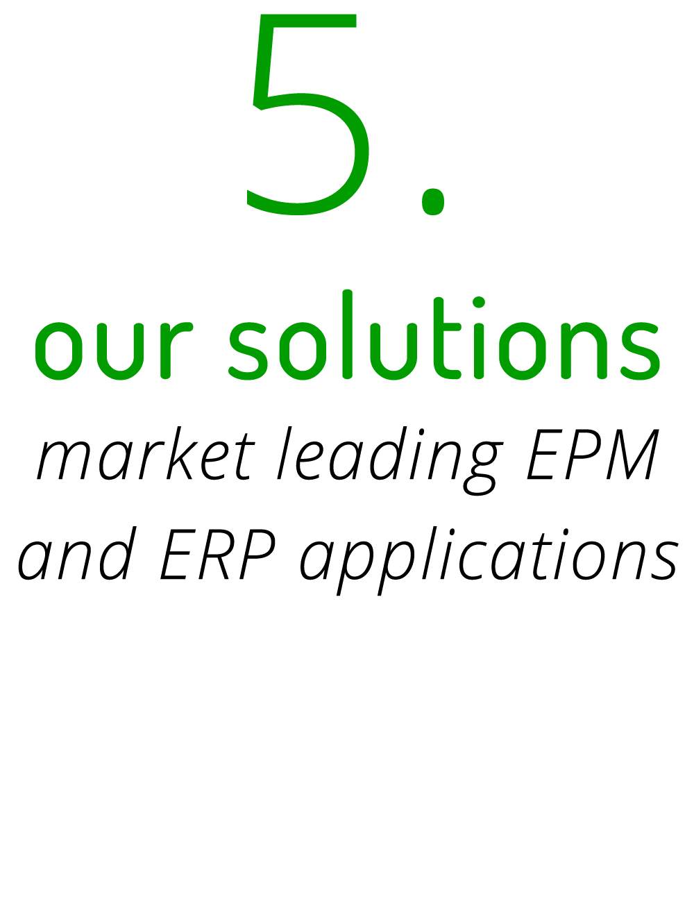 5  our solutions market leading EPM and ERP applications