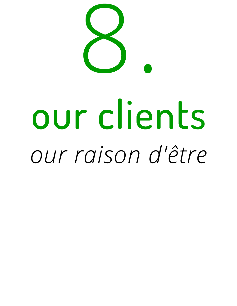 8  our clients our raison d'être