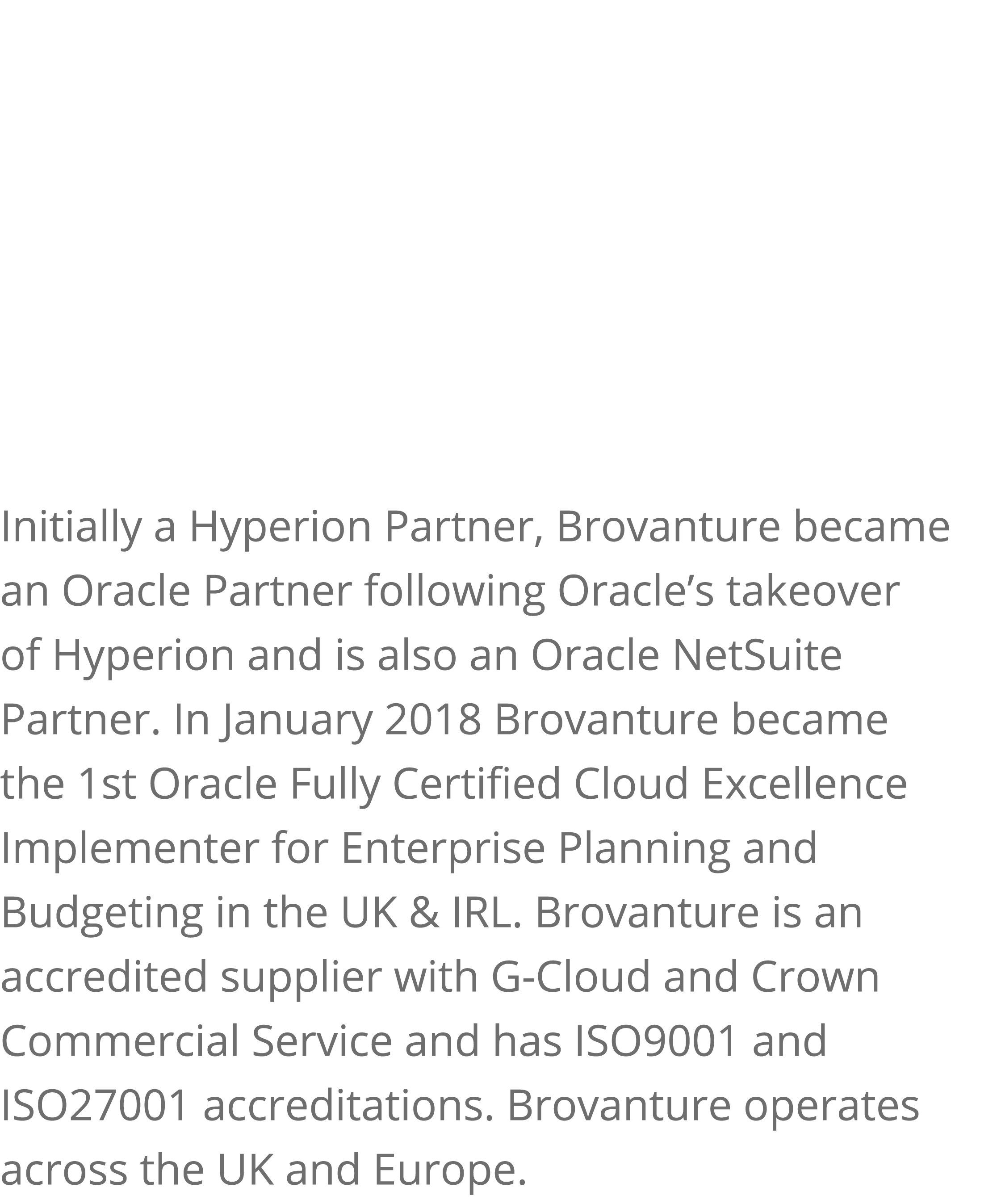 Brovanture Ltd, established in 2005, is a specialist provider of Oracle and Oracle NetSuite Enterprise Performance Ma   