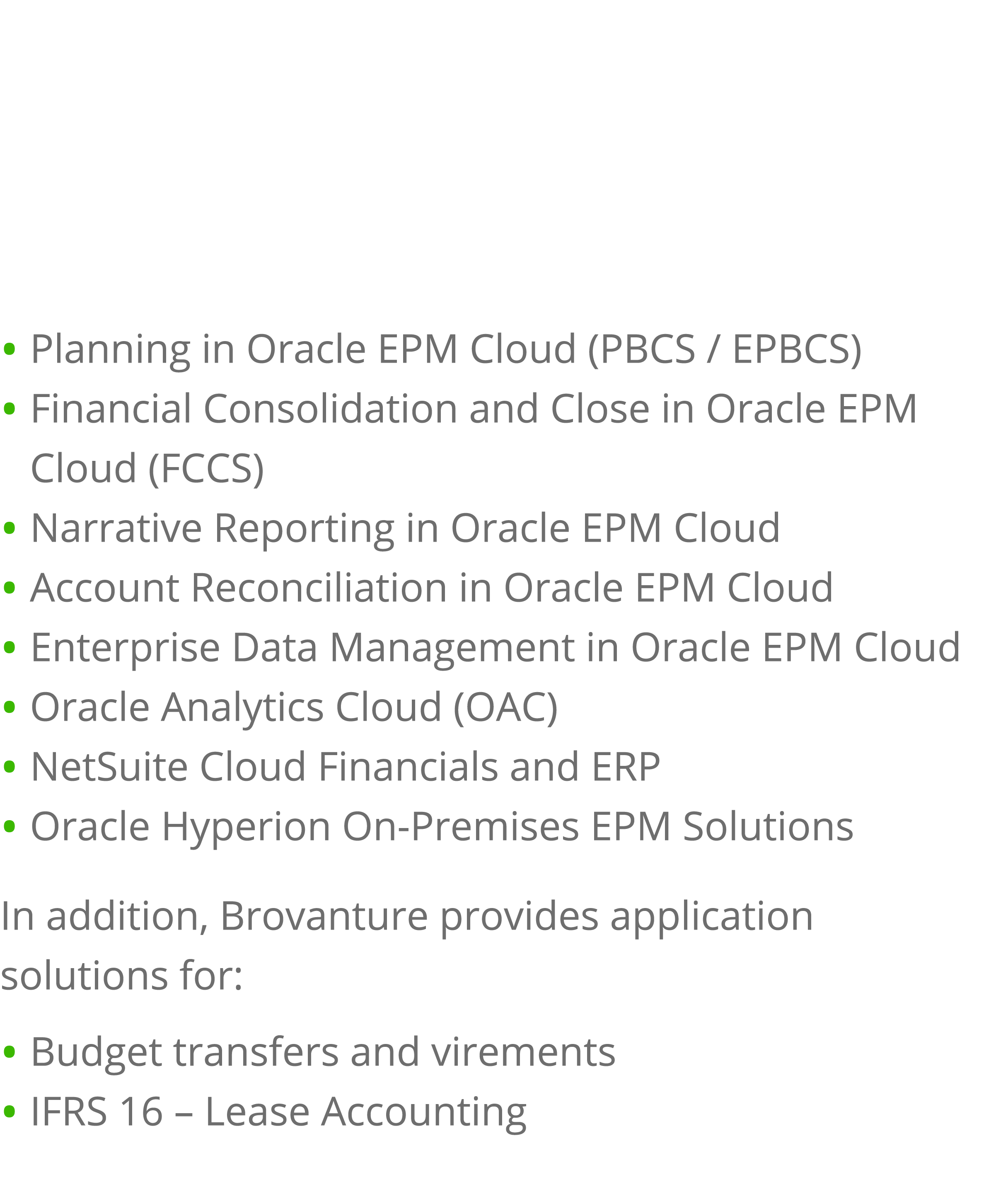 We implement, consult, train and support Oracle and NetSuite Enterprise Performance Management (EPM) and Enterprise R   