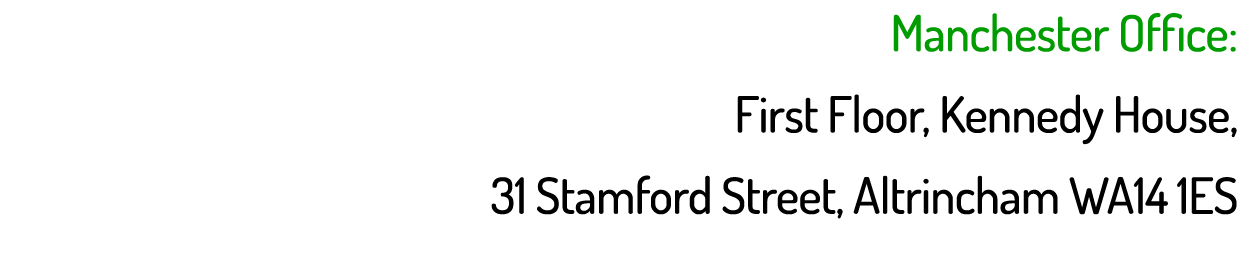Manchester Office: First Floor, Kennedy House, 31 Stamford Street, Altrincham WA14 1ES
