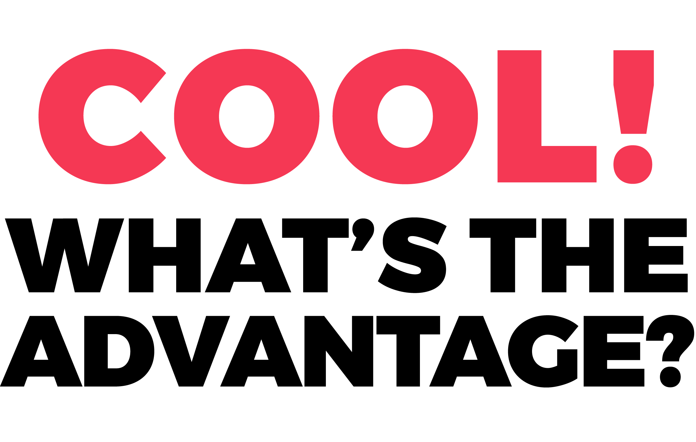 COOL  WHAT S THE ADVANTAGE 