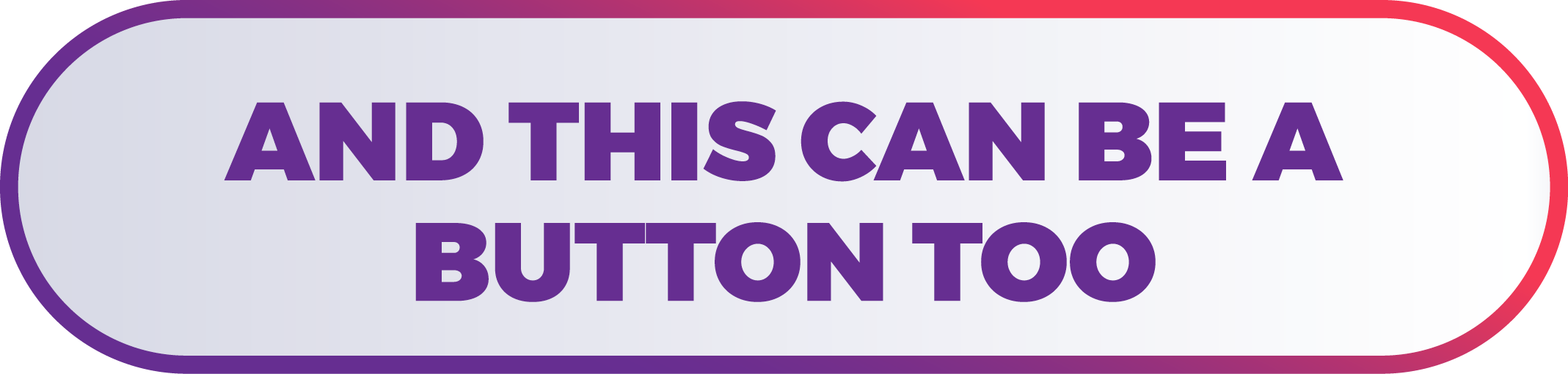 AND THIS CAN BE A BUTTON TOO