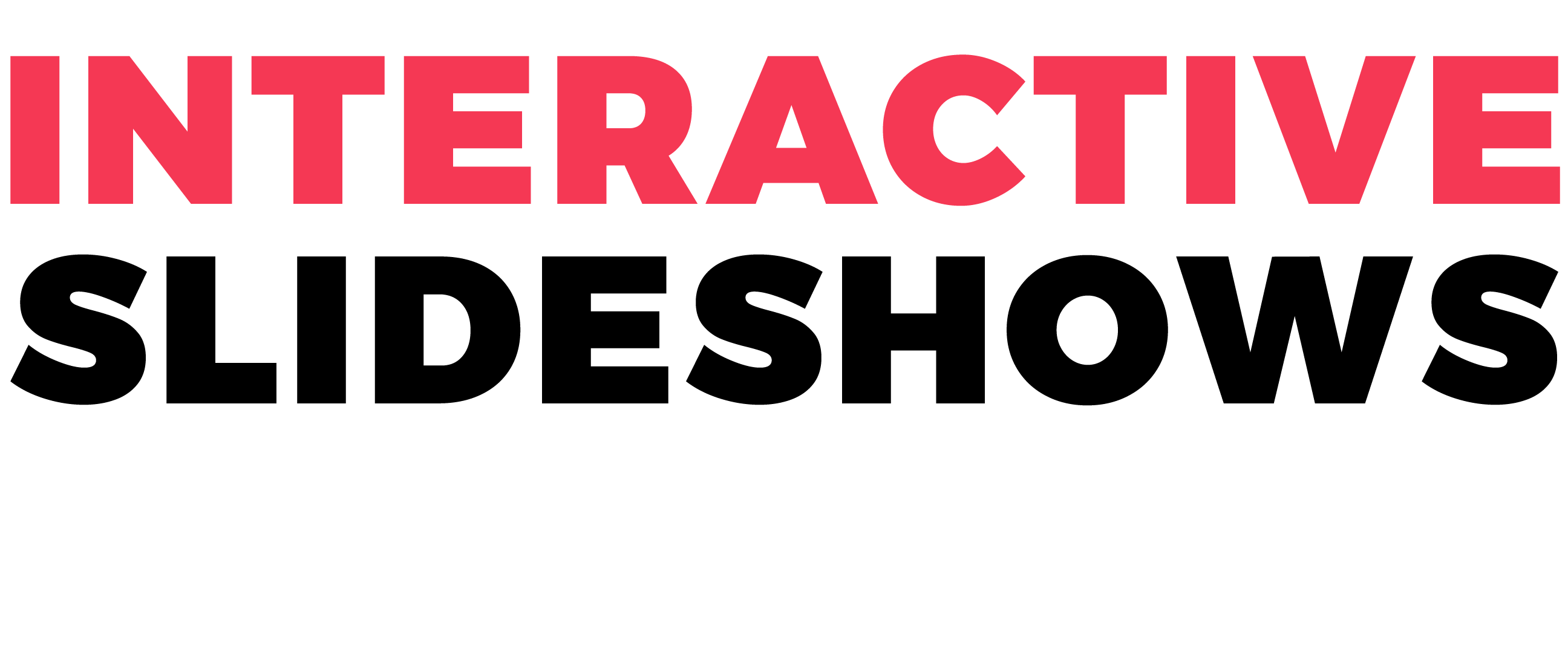 INTERACTIVE SLIDESHOWS