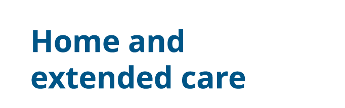 Home and extended care