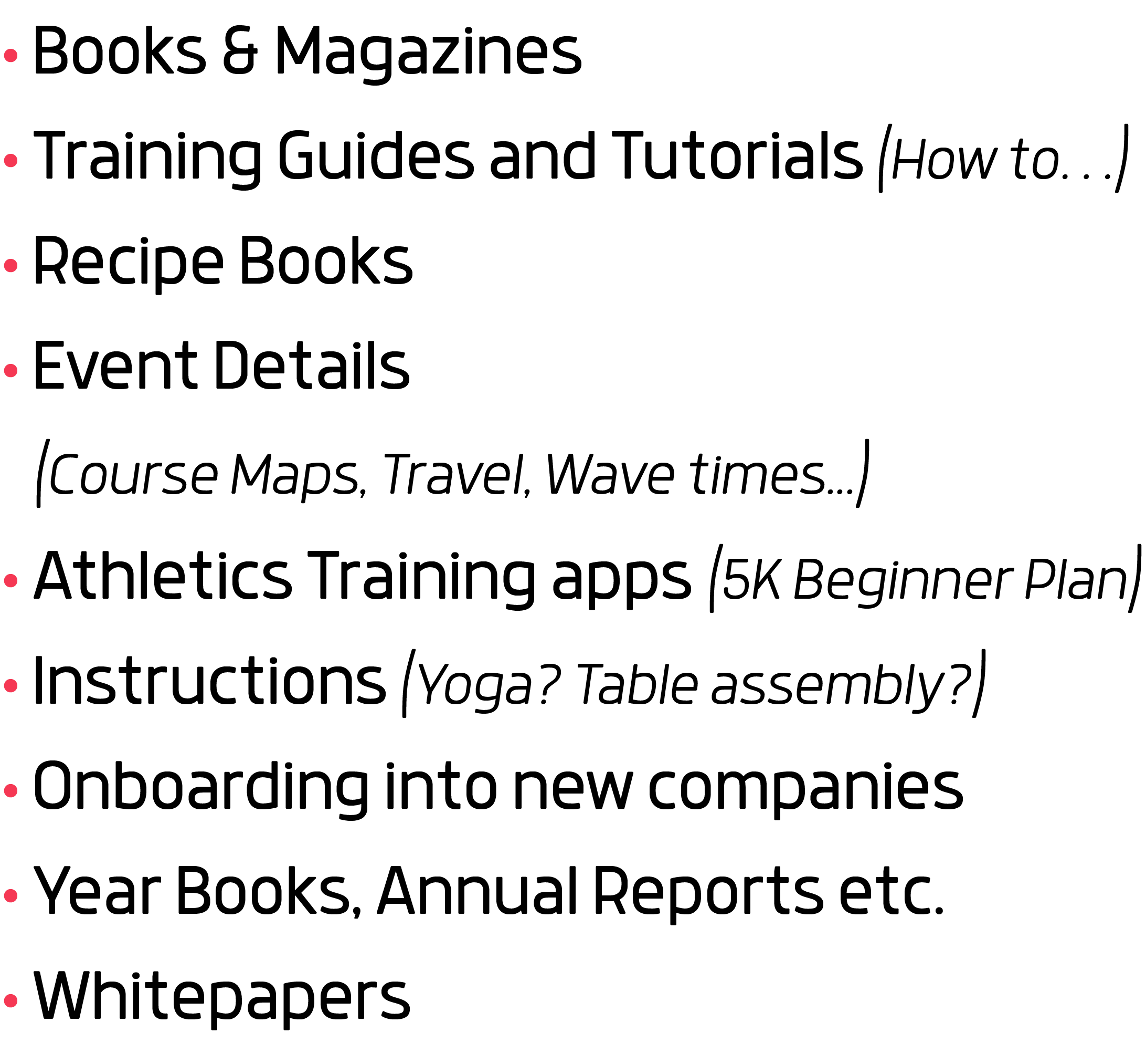   Books & Magazines   Training Guides and Tutorials (How to )   Recipe Books    Event Details (Course Maps, Travel, W   