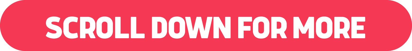 SCROLL DOWN FOR MORE