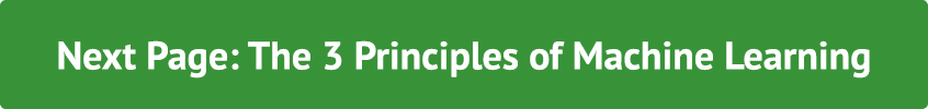 Next Page: The 3 Principles of Machine Learning