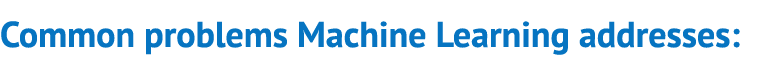 Common problems Machine Learning addresses: