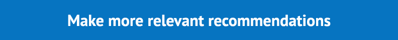 Make more relevant recommendations
